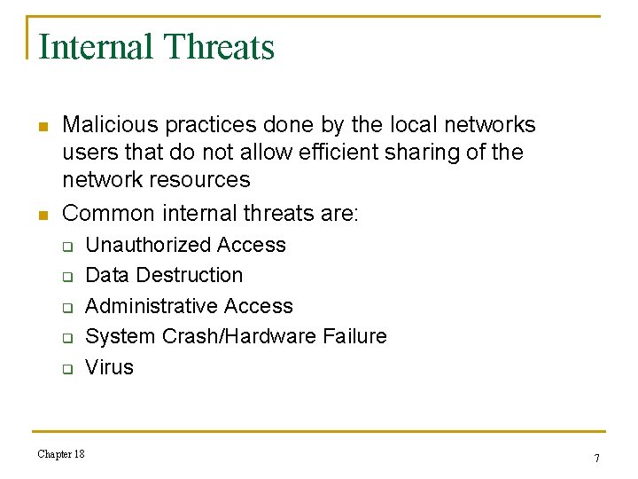 Internal Threats n n Malicious practices done by the local networks users that do