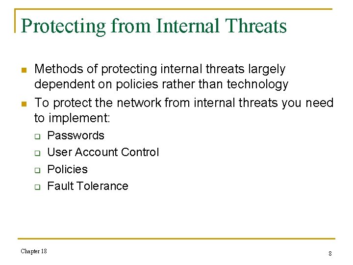 Protecting from Internal Threats n n Methods of protecting internal threats largely dependent on