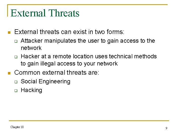 External Threats n External threats can exist in two forms: q q n Attacker