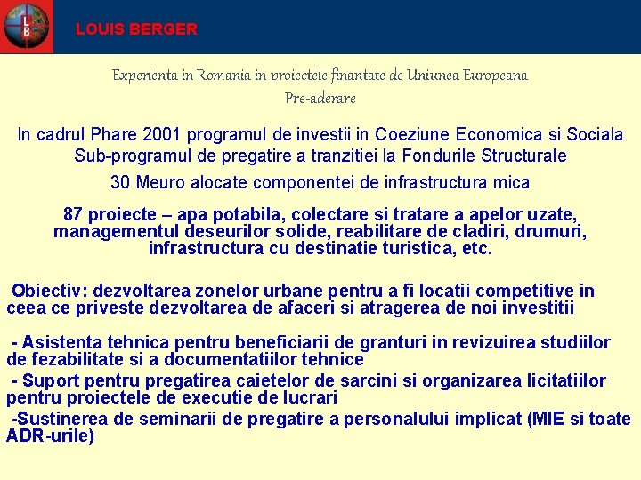 LOUIS BERGER Experienta in Romania in proiectele finantate de Uniunea Europeana Pre-aderare In cadrul