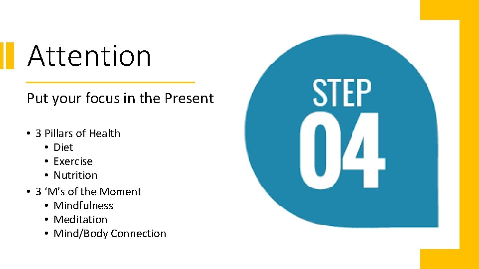 Attention Put your focus in the Present • 3 Pillars of Health • Diet
