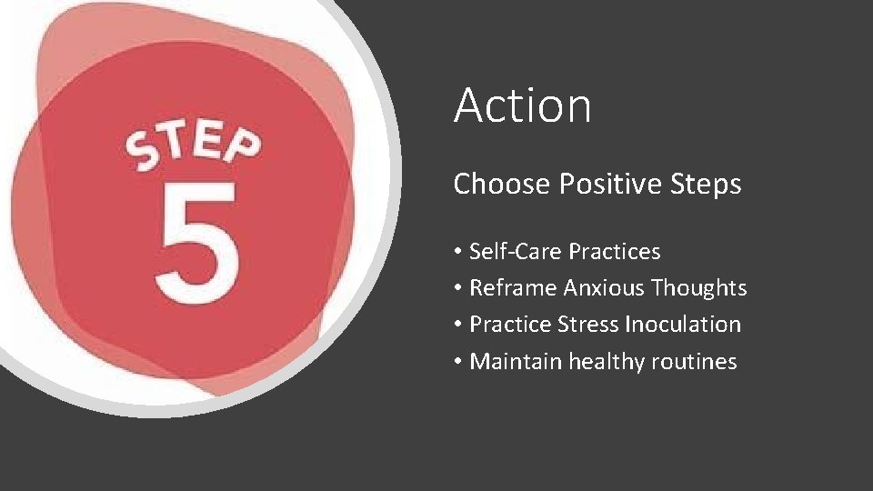 Action Choose Positive Steps • Self-Care Practices • Reframe Anxious Thoughts • Practice Stress