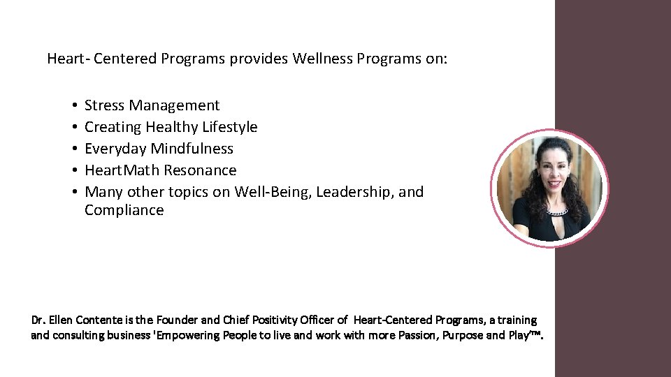 Heart- Centered Programs provides Wellness Programs on: • • • Stress Management Creating Healthy