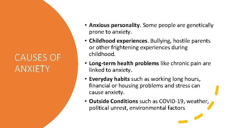 CAUSES OF ANXIETY • Anxious personality. Some people are genetically prone to anxiety. •