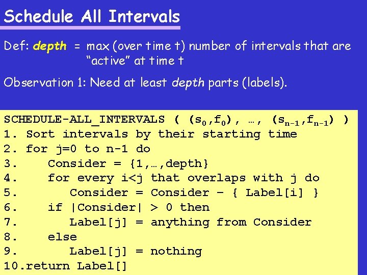Schedule All Intervals Def: depth = max (over time t) number of intervals that