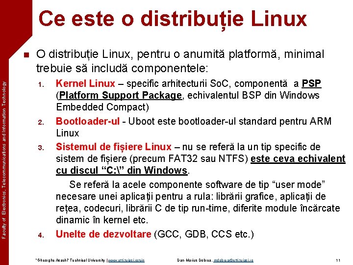Ce este o distribuție Linux Faculty of Electronics, Telecommunications and Information Technology n O
