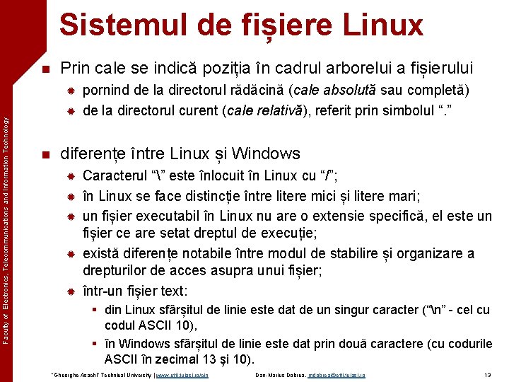 Sistemul de fișiere Linux n Prin cale se indică poziția în cadrul arborelui a