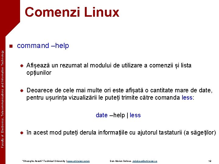 Comenzi Linux Faculty of Electronics, Telecommunications and Information Technology n command –help ® Afișează