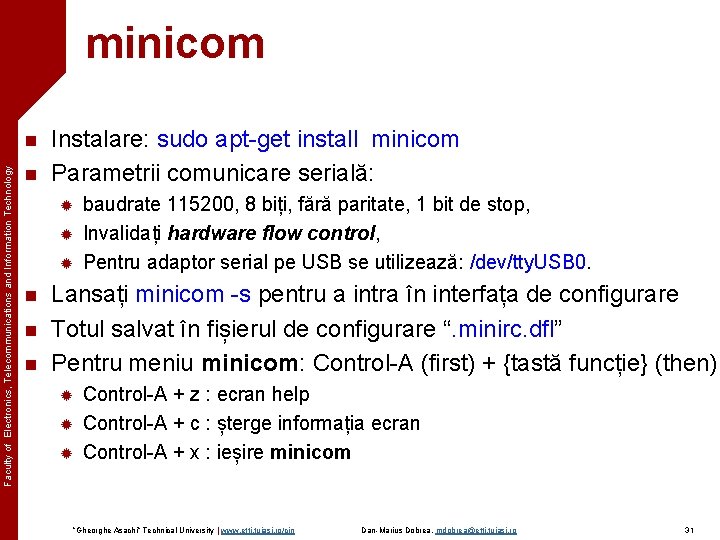 minicom Faculty of Electronics, Telecommunications and Information Technology n n Instalare: sudo apt-get install