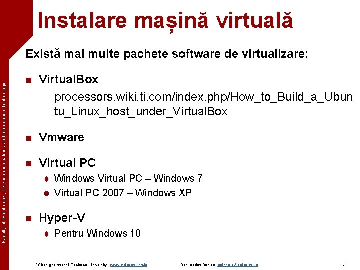Instalare mașină virtuală Faculty of Electronics, Telecommunications and Information Technology Există mai multe pachete
