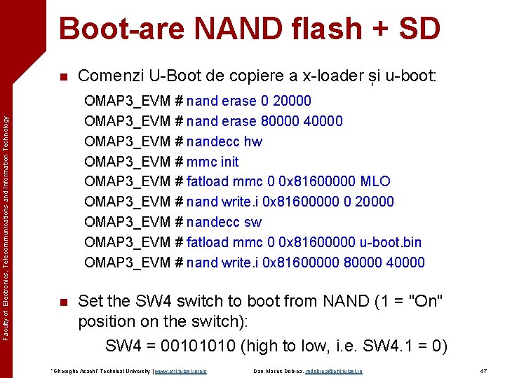 Boot-are NAND flash + SD Faculty of Electronics, Telecommunications and Information Technology n Comenzi