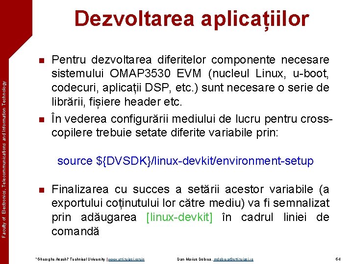 Dezvoltarea aplicațiilor Faculty of Electronics, Telecommunications and Information Technology n n Pentru dezvoltarea diferitelor