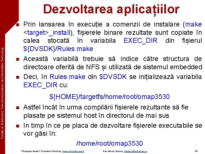 Dezvoltarea aplicațiilor Faculty of Electronics, Telecommunications and Information Technology n n n Prin lansarea