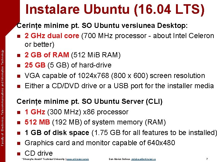 Faculty of Electronics, Telecommunications and Information Technology Instalare Ubuntu (16. 04 LTS) Cerințe minime