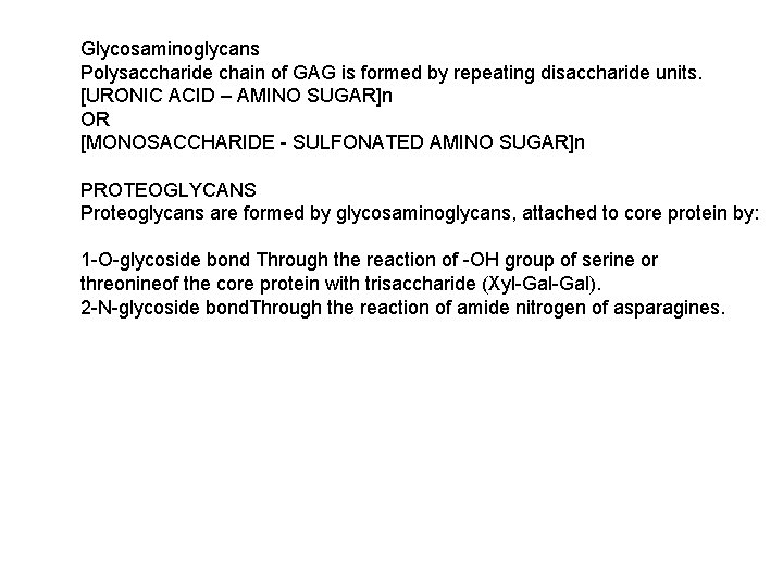 Glycosaminoglycans Polysaccharide chain of GAG is formed by repeating disaccharide units. [URONIC ACID – Glycosaminoglycans Polysaccharide chain of GAG is formed by repeating disaccharide units. [URONIC ACID –