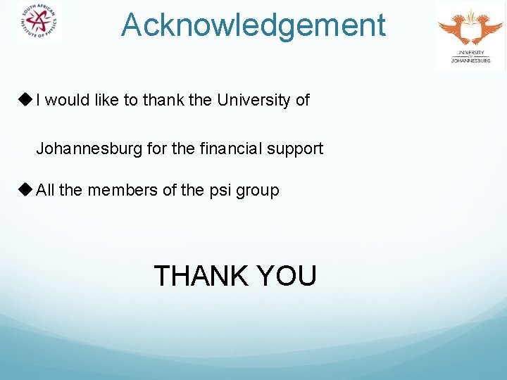 Acknowledgement u I would like to thank the University of Johannesburg for the financial
