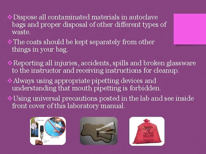 v. Dispose all contaminated materials in autoclave bags and proper disposal of other different