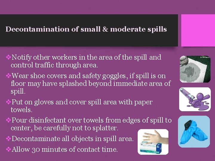 Decontamination of small & moderate spills v. Notify other workers in the area of