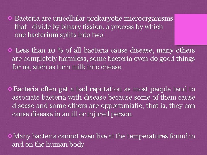 v Bacteria are unicellular prokaryotic microorganisms that divide by binary fission, a process by