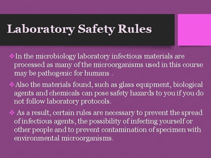 Laboratory Safety Rules v. In the microbiology laboratory infectious materials are processed as many