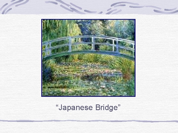 “Japanese Bridge” 