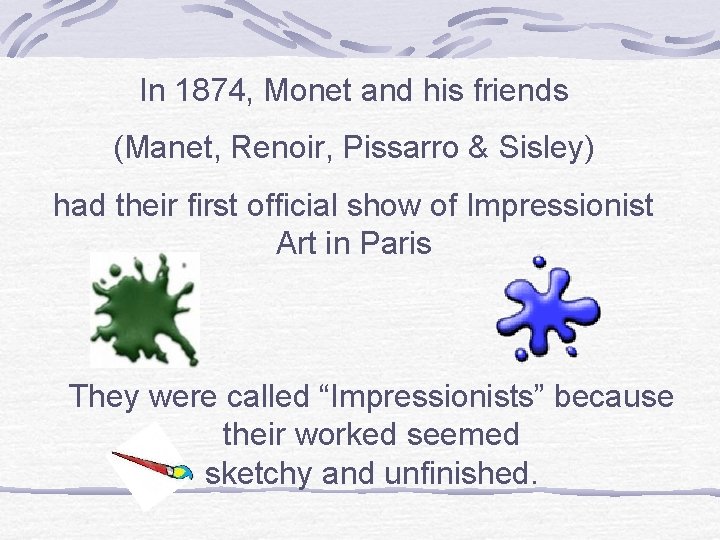 In 1874, Monet and his friends (Manet, Renoir, Pissarro & Sisley) had their first