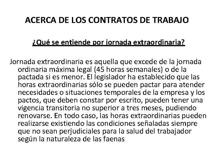 ACERCA DE LOS CONTRATOS DE TRABAJO ¿Qué se entiende por jornada extraordinaria? Jornada extraordinaria