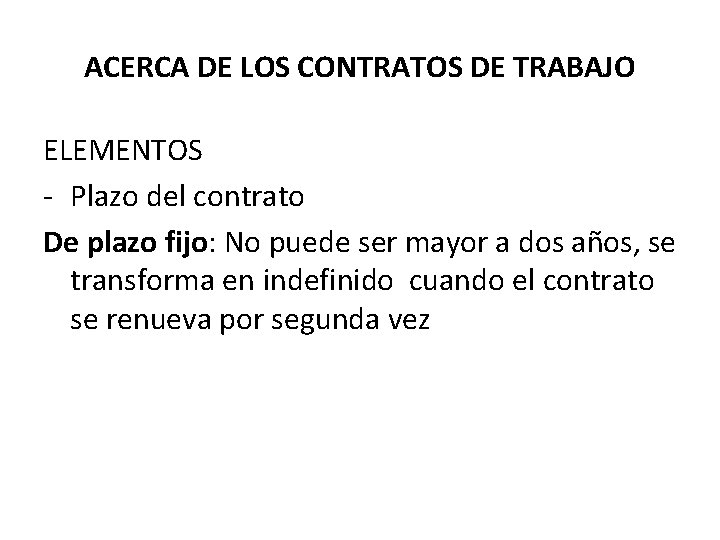 ACERCA DE LOS CONTRATOS DE TRABAJO ELEMENTOS - Plazo del contrato De plazo fijo: