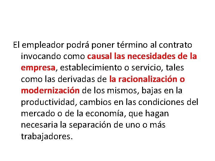 El empleador podrá poner término al contrato invocando como causal las necesidades de la