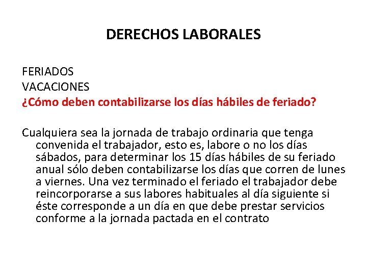 DERECHOS LABORALES FERIADOS VACACIONES ¿Cómo deben contabilizarse los días hábiles de feriado? Cualquiera sea