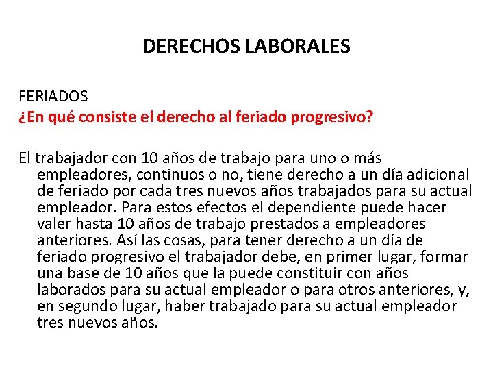 DERECHOS LABORALES FERIADOS ¿En qué consiste el derecho al feriado progresivo? El trabajador con