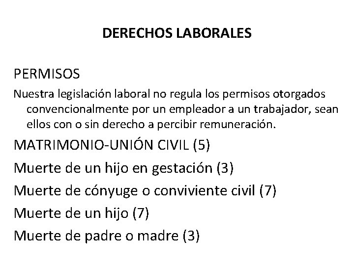 DERECHOS LABORALES PERMISOS Nuestra legislación laboral no regula los permisos otorgados convencionalmente por un