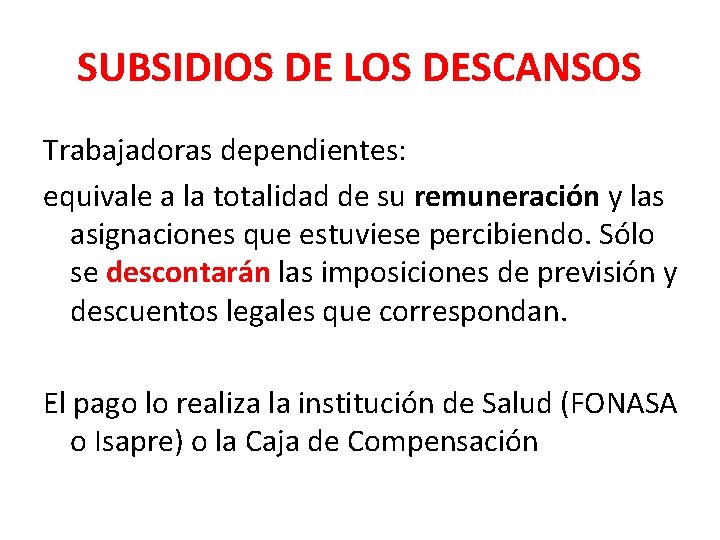 SUBSIDIOS DE LOS DESCANSOS Trabajadoras dependientes: equivale a la totalidad de su remuneración y