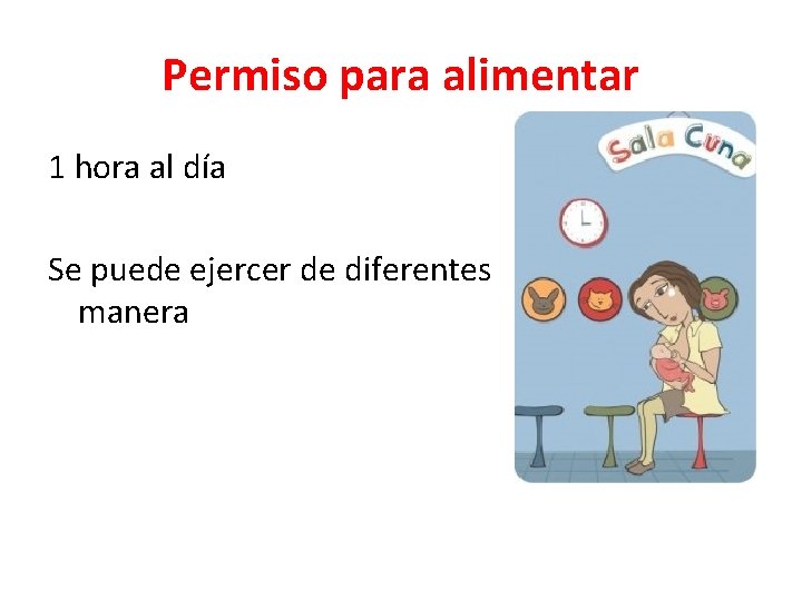 Permiso para alimentar 1 hora al día Se puede ejercer de diferentes manera 