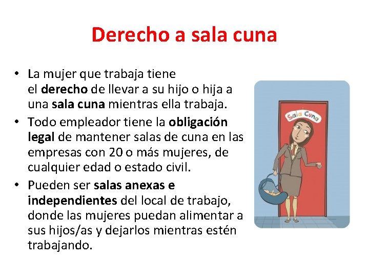 Derecho a sala cuna • La mujer que trabaja tiene el derecho de llevar