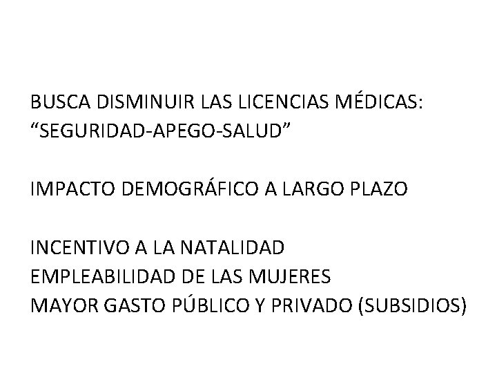 BUSCA DISMINUIR LAS LICENCIAS MÉDICAS: “SEGURIDAD-APEGO-SALUD” IMPACTO DEMOGRÁFICO A LARGO PLAZO INCENTIVO A LA