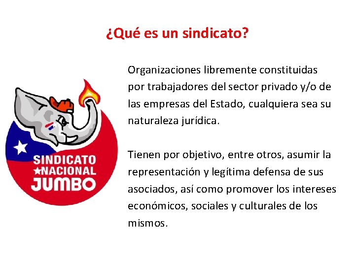 ¿Qué es un sindicato? Organizaciones libremente constituidas por trabajadores del sector privado y/o de