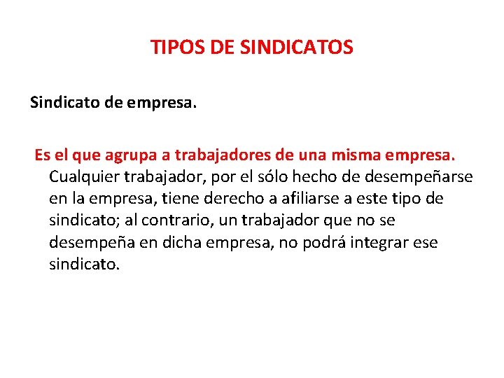 TIPOS DE SINDICATOS Sindicato de empresa. Es el que agrupa a trabajadores de una