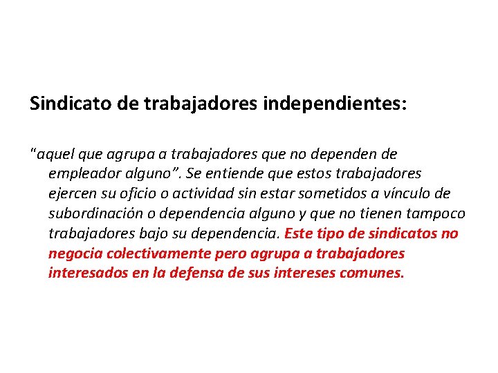 Sindicato de trabajadores independientes: “aquel que agrupa a trabajadores que no dependen de empleador