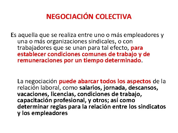 NEGOCIACIÓN COLECTIVA Es aquella que se realiza entre uno o más empleadores y una