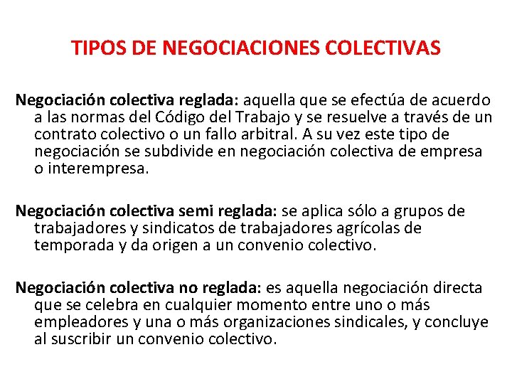 TIPOS DE NEGOCIACIONES COLECTIVAS Negociación colectiva reglada: aquella que se efectúa de acuerdo a