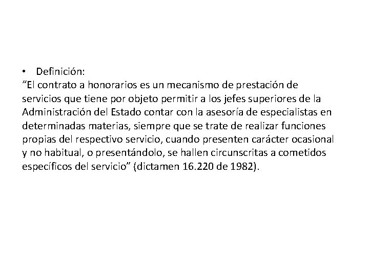  • Definición: “El contrato a honorarios es un mecanismo de prestación de servicios