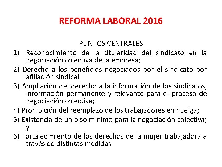 REFORMA LABORAL 2016 PUNTOS CENTRALES 1) Reconocimiento de la titularidad del sindicato en la