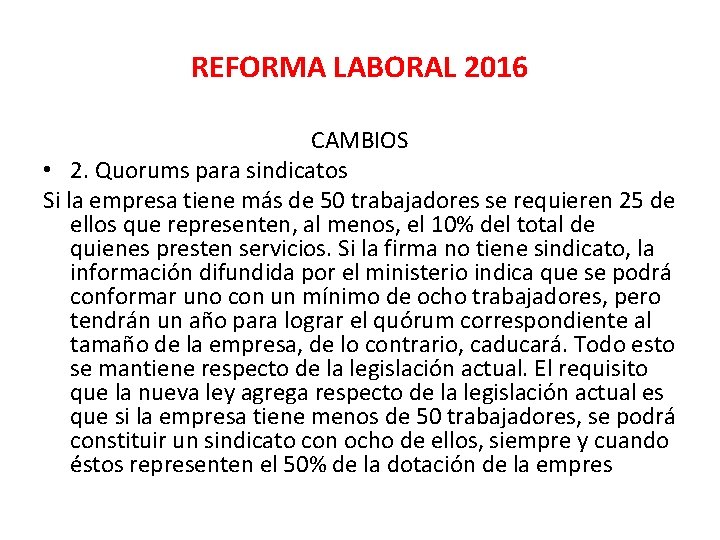 REFORMA LABORAL 2016 CAMBIOS • 2. Quorums para sindicatos Si la empresa tiene más