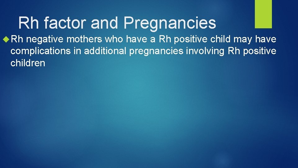 Rh factor and Pregnancies Rh negative mothers who have a Rh positive child may