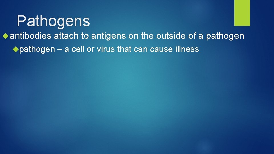Pathogens antibodies attach to antigens on the outside of a pathogen – a cell