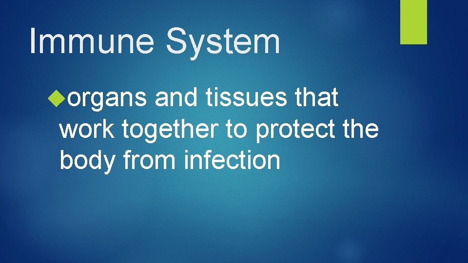 Immune System organs and tissues that work together to protect the body from infection