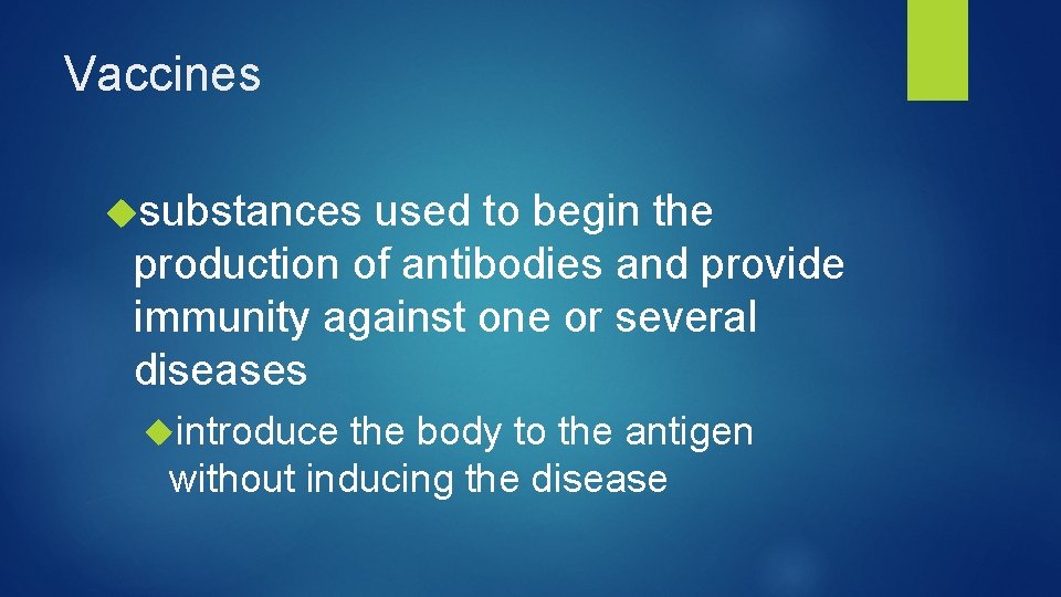 Vaccines substances used to begin the production of antibodies and provide immunity against one
