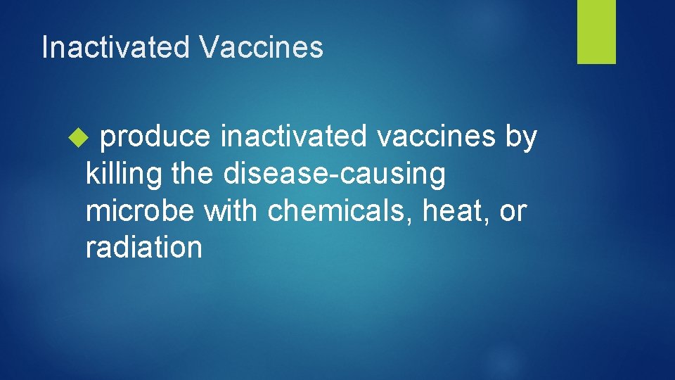 Inactivated Vaccines produce inactivated vaccines by killing the disease-causing microbe with chemicals, heat, or