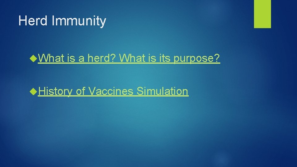 Herd Immunity What is a herd? What is its purpose? History of Vaccines Simulation